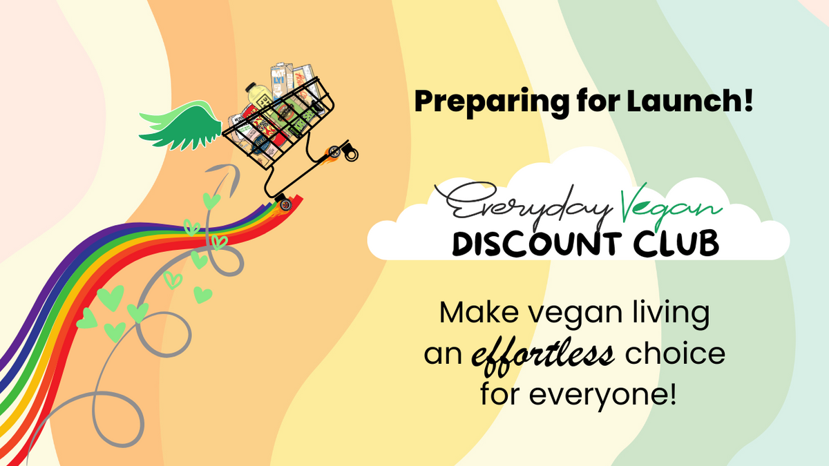 Preparing for Launch: The Everyday Vegan Discount Club 🚀 🌱